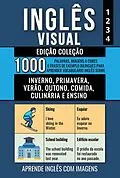 E-Book (epub) Inglês Visual - Edição Coleção - 1.000 Palavras, Imagens a Cores e Frases de Exemplo Bilingues para Aprender Vocabulário em Inglês sobre Inverno, Primavera, Verão, Outono, Comida, Culinária e Ensino von Mike Lang