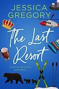 E-Book (epub) The Last Resort (Royal Resorts, #3) von Jessica Gregory