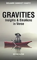 E-Book (epub) Gravities: Insights and Emotions in Verse, Second Edition (Levities and Gravities, Second Edition, #2) von Benjamin Cannicott Shavitz