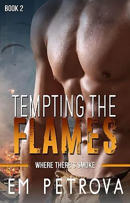 E-Book (epub) Tempting the Flames (Where There's Smoke, #2) von Em Petrova