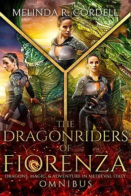 E-Book (epub) The Dragonriders of Fiorenza Omnibus: The Complete Epic Fantasy Boxed Set (Books 1-7) von Melinda R. Cordell