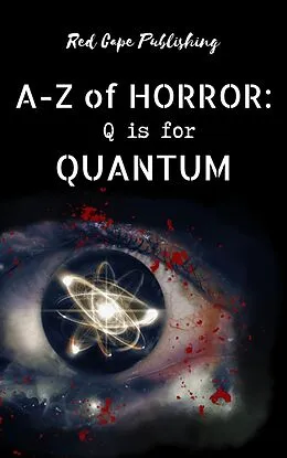 E-Book (epub) Q is for Quantum (A-Z of Horror, #17) von Carlton Herzog, Scott Chaddon, Victor Nandi