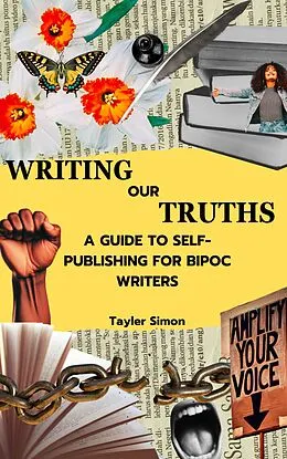 E-Book (epub) Writing Our Truths: A Guide to Self-Publishing for BIPOC Writers von Tayler Simon
