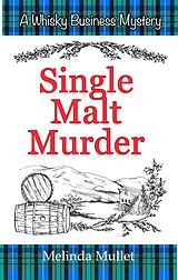 eBook (epub) Single Malt Murder (Whisky Business Mystery, #1) de Melinda Mullet