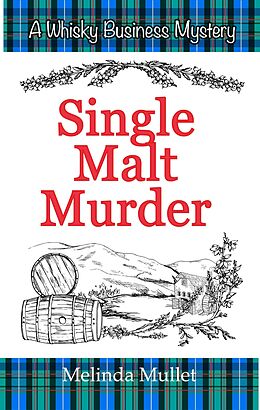 eBook (epub) Single Malt Murder (Whisky Business Mystery, #1) de Melinda Mullet