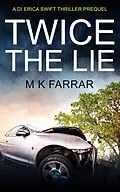 E-Book (epub) Twice the Lie (A Detective Ryan Chase Thriller, #0.5) von M K Farrar
