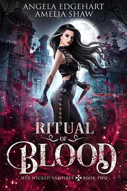 E-Book (epub) Ritual of Blood (Her Wicked Vampires, #2) von Amelia Shaw, Angela Edgehart