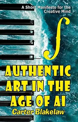 E-Book (epub) Authentic Art in the Age of AI (Sentience, #3) von Carter Blakelaw