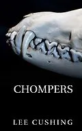 E-Book (epub) Chompers (The Carmilla Sheridan Adventures, #2) von Lee Cushing