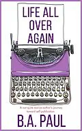 E-Book (epub) Life All Over Again von B. A. Paul
