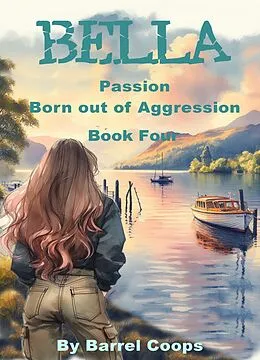 E-Book (epub) Bella - Passion, Born out of Aggression von Barrel Coops