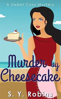 E-Book (epub) Murder By Cheesecake: A Sweet Cozy Mystery von S. Y. Robins