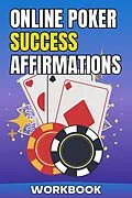 E-Book (epub) Online Poker Success Affirmations Workbook (Poker Improvement Series) von Jared Carter Tipton