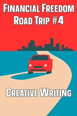 E-Book (epub) Financial Freedom Road Trip #4: Creative Writing von Joshua King