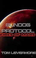 E-Book (epub) Sundog Protocol : Fires of Mars von Tom Levermore