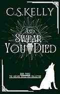 E-Book (epub) And Swear You Died (The Arcane Ancestors Collection, #3) von C. S. Kelly