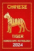 E-Book (epub) Tiger Chinese Horoscope 2024 (Chinese Horoscopes & Astrology 2024, #3) von Ichinghun Fengshuisu