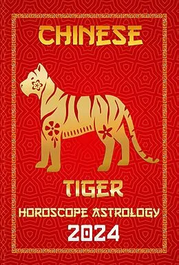 E-Book (epub) Tiger Chinese Horoscope 2024 (Chinese Horoscopes & Astrology 2024, #3) von Ichinghun Fengshuisu