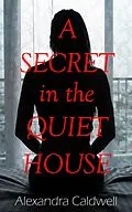 E-Book (epub) A Secret in the Quiet House von Alexandra Caldwell