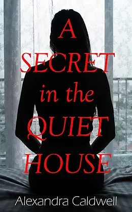 E-Book (epub) A Secret in the Quiet House von Alexandra Caldwell