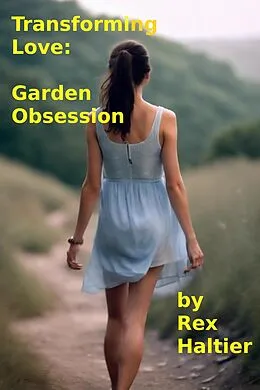 E-Book (epub) Transforming Love: Garden Obsession von Rex Haltier