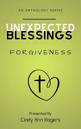E-Book (epub) Unexpected Blessings Forgiveness von Cindy Rogers