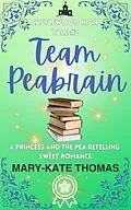 E-Book (epub) Team Peabrain: A Princess and the Pea Retelling, Clean & Wholesome Teen Romance (Castlewood High Tales, #2) von Mary-Kate Thomas