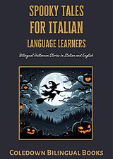 eBook (epub) Spooky Tales for Italian Language Learners: Bilingual Halloween Stories in Italian and English de Coledown Bilingual Books