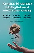 E-Book (epub) Kindle Mastery: Unlocking the Power of Amazon's Direct Publishing von Janel Friedmannerism