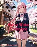 E-Book (epub) Trapped In Waku Waku Romance von Alice Beauverd
