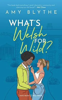 E-Book (epub) What's Welsh for Wild? (Have Heart, Will Travel, #5) von Amy Blythe