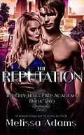 E-Book (epub) The Reputation (Beverly Hills Prep Academy, #2) von Melissa Adams