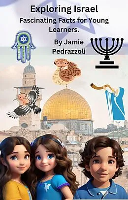 E-Book (epub) Exploring Israel: Fascinating Facts for Young Learners (Exploring the world one country at a time) von Jamie Pedrazzoli