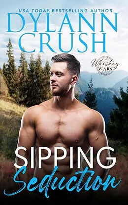 E-Book (epub) Sipping Seduction (Whiskey Wars, #3) von Dylann Crush