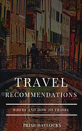 eBook (epub) Travel recommendations. Where and how to travel de Prise Daylocks