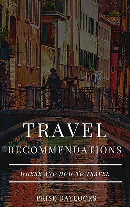 E-Book (epub) Travel recommendations. Where and how to travel von Prise Daylocks