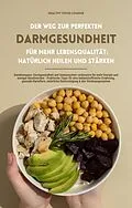 E-Book (epub) Der Weg zur perfekten Darmgesundheit für mehr Lebensqualität: Natürlich heilen und stärken (Darmkompass: Darmgesundheit und Immunsystem verbessern für mehr Energie und weniger Beschwerden ...) von Healthy Food Lounge