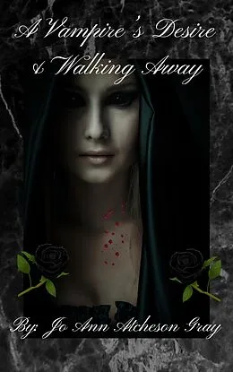 E-Book (epub) A Vampire's Desire & Walking Away von Jo Ann Atcheson Gray