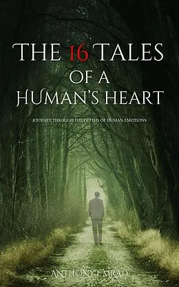 E-Book (epub) The 16 Tales of a Human's Heart von Anthony J. Mrad