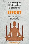 E-Book (epub) A Meaningful Life Requires Meaningful Effort (Doing Time the Right Way, #3) von Scott Brooks