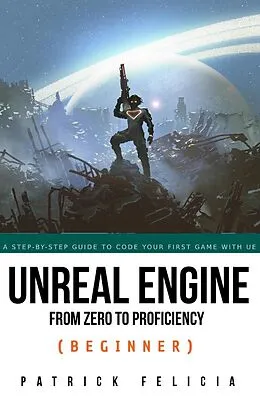 E-Book (epub) Unreal Engine From Zero to Proficiency (Beginner) von Patrick Felicia