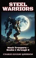 E-Book (epub) Steel Warriors (Mech Troopers, #0) von Charles Eugene Anderson