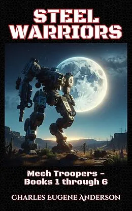 E-Book (epub) Steel Warriors (Mech Troopers, #0) von Charles Eugene Anderson