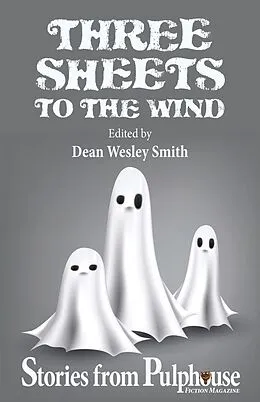 E-Book (epub) Three Sheets to the Wind: Stories from Pulphouse Fiction Magazine (Pulphouse Books) von Dean Wesley Smith, Kevin J. Anderson, Annie Reed