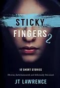 E-Book (epub) Sticky Fingers 2 (Sticky Fingers: A Collection of Short Stories, #2) von Jt Lawrence