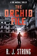E-Book (epub) The Orchid File (The Luke Marshall Thriller Series, #2) von R. J. Strong