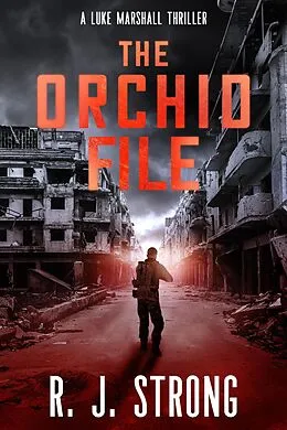 E-Book (epub) The Orchid File (The Luke Marshall Thriller Series, #2) von R. J. Strong