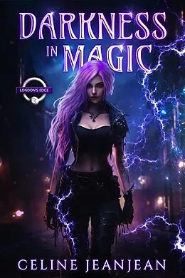 E-Book (epub) Darkness in Magic (London's Edge, #3) von Celine Jeanjean