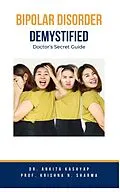 E-Book (epub) Bipolar Disorder Demystified: Doctor's Secret Guide von Ankita Kashyap, Krishna N. Sharma