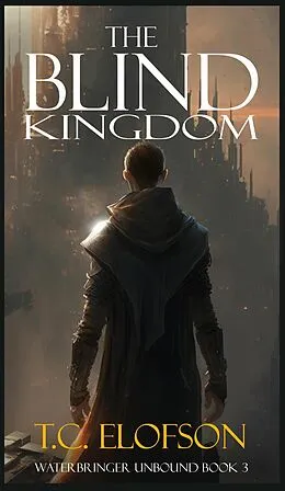 E-Book (epub) The Blind Kingdom (Fragmented Worlds) von T. C. Elofson
